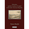 Education and the Creation of Capital in the Early American Republic