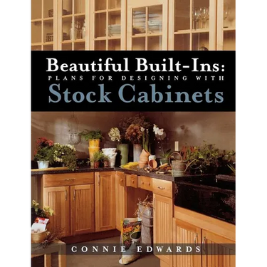 Beautiful Built-Ins: Plans for Designing with Stock Cabinets