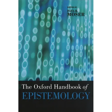 The Oxford Handbook of Epistemology