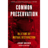 Common Preservation: In a Time of Mutual Destruction