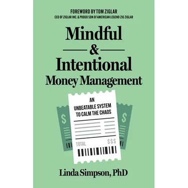 Mindful and Intentional Money Management: An Unbeatable System to Calm the Chaos