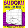 Sudoku Book for Adults Easy to Medium: 500 Sudoku Puzzles for Adults - 250 Easy & 250 Intermediate Level With Answers