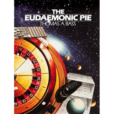 The Eudaemonic Pie: The Bizarre True Story of How a Band of Physicists and Computer Wizards Took on Las Vegas