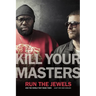 Kill Your Masters: Run the Jewels and the World That Made Them