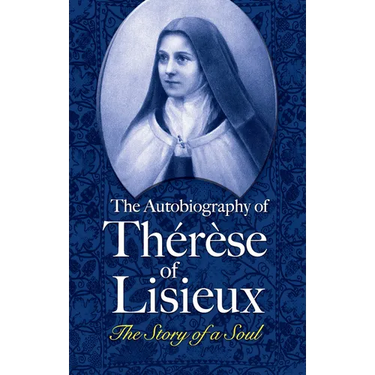 The Autobiography of Thérèse of Lisieux: The Story of a Soul