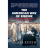 The American Way of Empire: How America Won a World--But Lost Her Way
