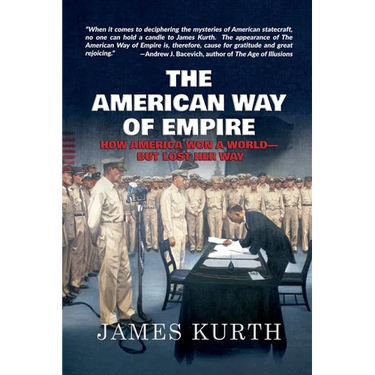 The American Way of Empire: How America Won a World--But Lost Her Way