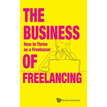 The Business of Freelancing: How to Thrive as a Freelancer