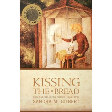 Kissing the Bread: New and Selected Poems, 1969-1999