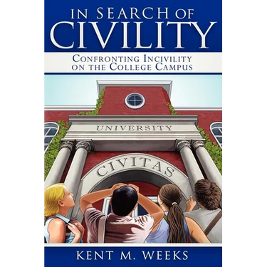 In Search of Civility: Confronting Incivility on the College Campus