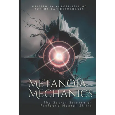 Metanoia Mechanics: The Secret Science of Profound Mental Shifts