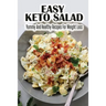 Easy Keto Salad: Yummy And Healthy Recipes For Weight Loss
