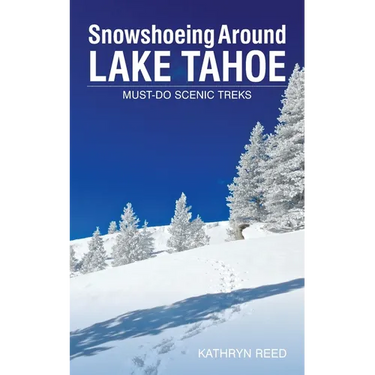 Snowshoeing Around Lake Tahoe: Must-Do Scenic Treks