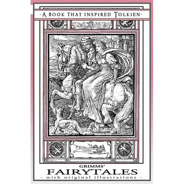 Grimms' Fairytales - A Book That Inspired Tolkien: With Original Illustrations