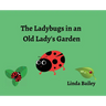 The Ladybugs in an Old Lady's Garden