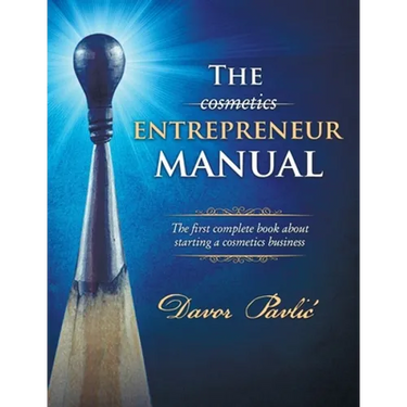The Cosmetics Entrepreneur Manual: The first complete book about starting a cosmetics business