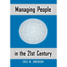Managing People in the 21st Century: Lessons and Anecdotes from a Life in the Trenches
