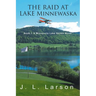The Raid at Lake Minnewaska: Book I: A Minnesota Lake Series Novel