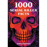 1000 Serial Killer Facts