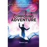 Composing Adventure: Conversations with Composers about Great Adventure Scores
