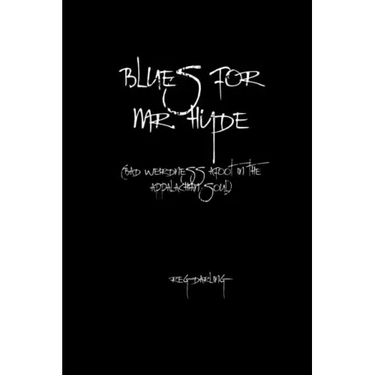 Blues for Mr. Hyde: (bad weirdness afoot in the Appalachian soul)