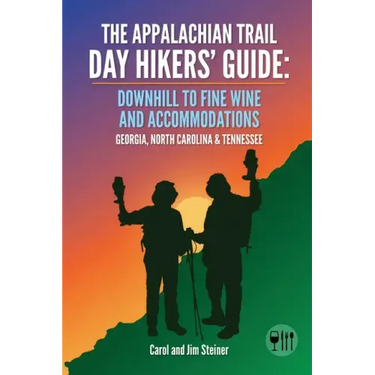 The Appalachian Trail Day Hikers' Guide: Downhill to Fine Wine and Accommodations: Georgia, North Carolina and Tennessee