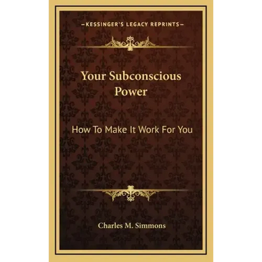 Your Subconscious Power: How To Make It Work For You