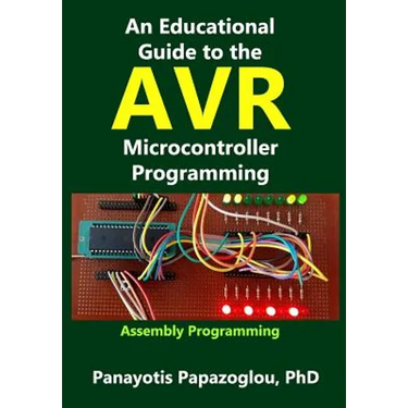 An Educational Guide to the AVR Microcontroller Programming: AVR Programming: : Demystified