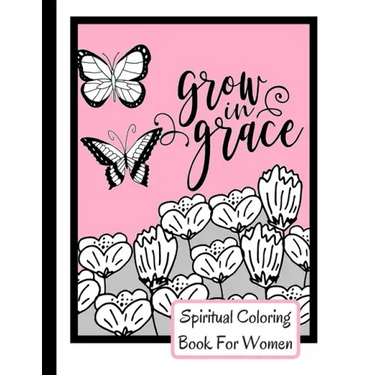 Spiritual Coloring Book For Women: Grow In Grace Colouring Book - 9 Fruit Of The Spirit Pages To Color With 17 Unique Patterns Of Affirmations And Enc