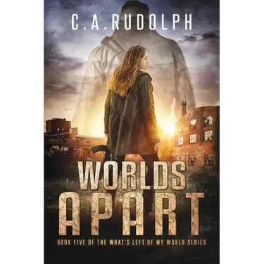 Worlds Apart: A Survival Story Yet Untold (Book Five of the What's Left of My World Series)