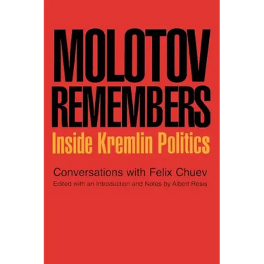 Molotov Remembers: Inside Kremlin Politics