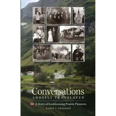 Conversations Loosely Translated: A Story of Koshkonong Prairie Pioneers