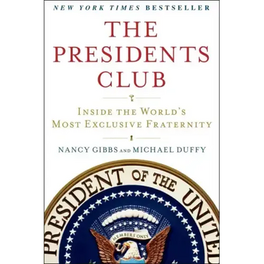 The Presidents Club: Inside the World's Most Exclusive Fraternity