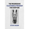 The Progressive Calisthenics Program for Everyone
