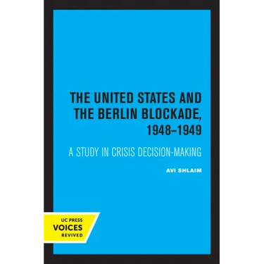 The United States and the Berlin Blockade 1948-1949: A Study in Crisis Decision-Making Volume 2