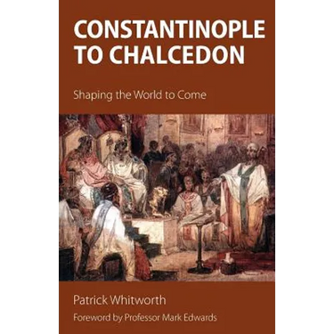 Constantinople to Chalcedon: Shaping the World to Come