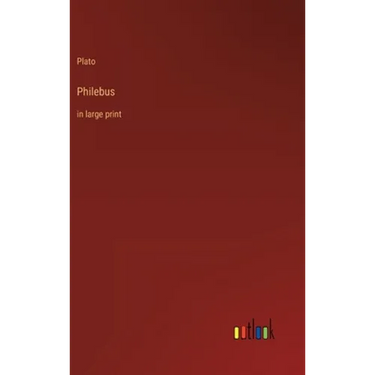 Philebus: in large print