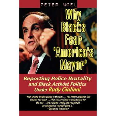 Why Blacks Fear 'America's Mayor': Reporting Police Brutality and Black Activist Politics Under Rudy Giuliani