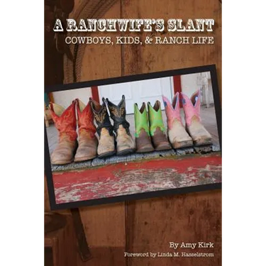 A Ranchwife's Slant, Cowboys, Kids, and Ranch Life