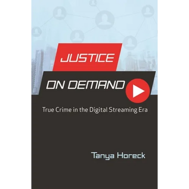 Justice on Demand: True Crime in the Digital Streaming Era