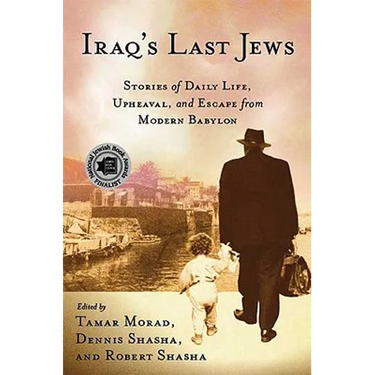 Iraq's Last Jews: Stories of Daily Life, Upheaval, and Escape from Modern Babylon