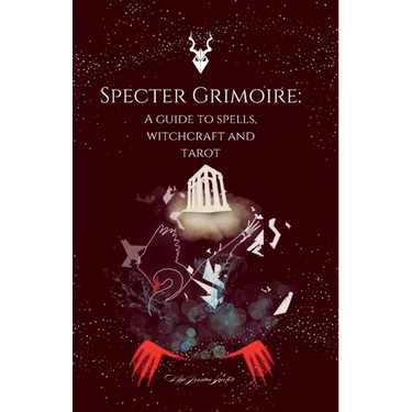 Specter Grimoire: A Guide to Spells, Witchcraft and Tarot