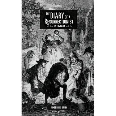The Diary of a Resurrectionist, 1811-1812