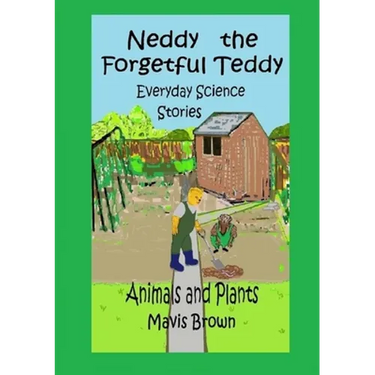 Neddy the Forgetful Teddy Everyday Science Stories: Animals and Plants