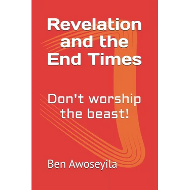 Revelation and the End Times: Don't worship the beast!
