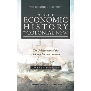 A Brief Economic History of Colonial Nsw: The Golden Years of the Colonial Era Re-Examined