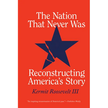 The Nation That Never Was: Reconstructing America's Story
