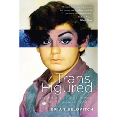 Trans Figured: My Journey from Boy to Girl to Woman to Man