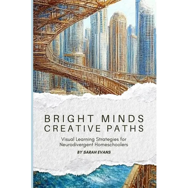 Bright Minds, Creative Paths: Visual Learning for Neurodivergent Homeschoolers