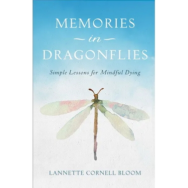 Memories in Dragonflies: Simple Lessons for Mindful Dying